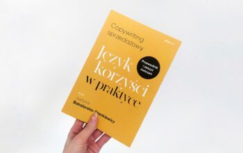 “Copywriting sprzedażowy. Język korzyści w praktyce” J. Bakalarska-Stankiewicz